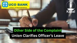 Chennai UCO Bank Officer - Union Highlights Approved Leave and Workplace Perspective - the ‘Other Side' of Complaint