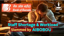 ‘Even Labourers Aren’t Treated Like This’ AIBOBOU Slams BoB’s Staff Shortage, Workload Reality and HR Practices
