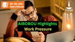 BoB: AIBOBOU Raises Concerns over Work Pressure and WhatsApp Misuse