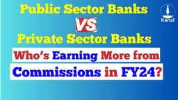 FY24: Public Sector Banks Uphold Customer Welfare as Private Banks Surge in Commissions