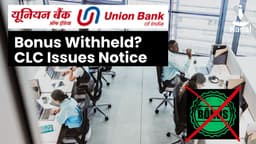 Union Bank of India Served Show Cause Notice for Failing to Pay Bonus to Casual Workers