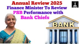 Annual Review of PSBs: FM to Meet Bank Chiefs Amid Discontent Among Bankers 
