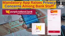 PNB AAGMAN App Faces Heat: Digital Upgrade or Staff Surveillance?