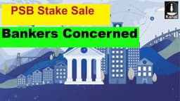 Govt Plans PSB Stake Cut; Employees Fear Privatisation Push