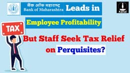 Bank of Maharashtra Leads Public Sector Banks  in Employee Profitability, But Staff Seek Tax Relief