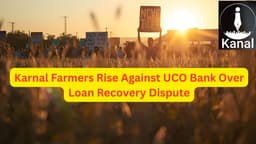 Farmers Protest Against UCO Bank in Karnal Over Loan Dispute