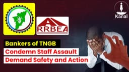 Bankers Assaulted During Recovery, Locked in a Branch: TNGB Unions Sound Alarm on Safety Crisis
