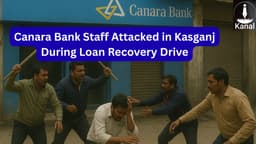 Canara Bank Team Attacked in Kasganj During Loan Recovery